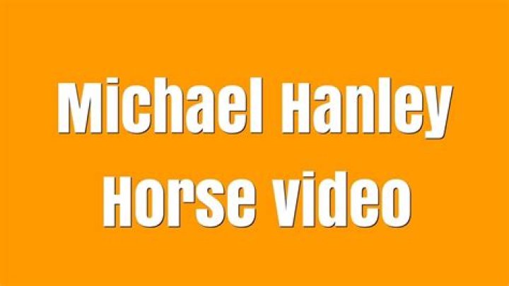 Insights From The "Michael Hanley Horse Video"