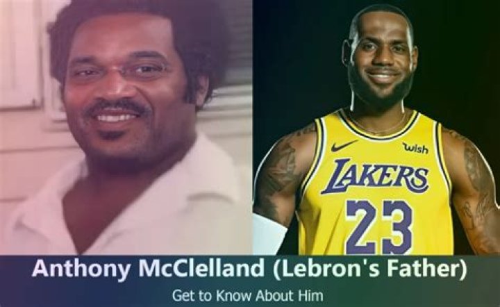 Who is LeBron James's Father Anthony Mcclelland? His Son, Age